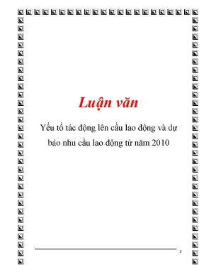 Luận văn yếu tố tác động lên cầu lao động và dự báo nhu cầu lao động từ năm 2010