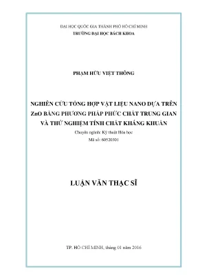 Luận văn thạc sĩ kỹ thuật hóa học nghiên cứu tổng hợp vật liệu nano dựa trên zno bằng phương pháp phức chất trung gian và thử nghiệm tính chất kháng khuẩn