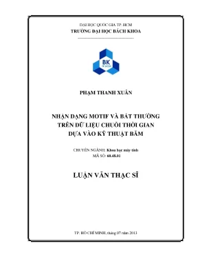 Luận văn thạc sĩ khoa học máy tính nhận dạng motif và bất thường trên dữ liệu chuỗi thời gian dựa vào kỹ thuật băm