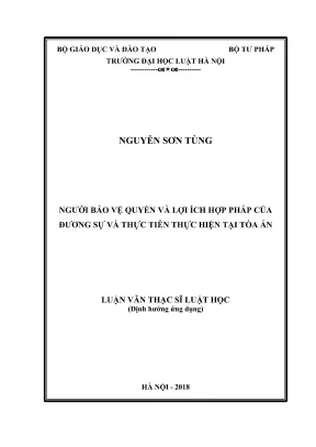 Luận văn thạc sĩ luật học người bảo vệ quyền và lợi ích hợp pháp của đương sự và thực tiễn thực hiện tại tòa án