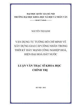 Luận văn thạc sĩ chính trị học vận dụng tư tưởng hồ chí minh về xây dựng giai cấp công nhân trong thời kỳ đẩy mạnh công nghiệp hóa hiện đại hóa đất nước