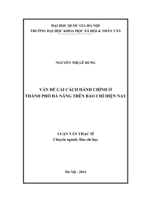 Luận văn thạc sĩ báo chí học vấn đề cải cách hành chính ở thành phố đà nẵng trên báo chí hiện nay khảo sát báo đà nẵng và chương trình cải cách hành chính của đài phát thanh truyền hình đà nẵng từ tháng 1 năm 2012 đến tháng 6 năm 2013