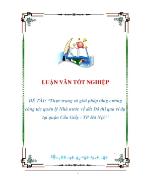 Luận văn thực trạng và giải pháp tăng cường công tác quản lý nhà nước về đất đô thị qua ví dụ tại quận cầu giấy tp hà nội