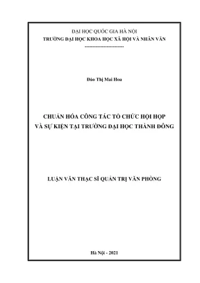 Luận văn thạc sĩ quản trị văn phòng chuẩn hóa công tác tổ chức hội họp và sự kiện tại trường đại học thành đông