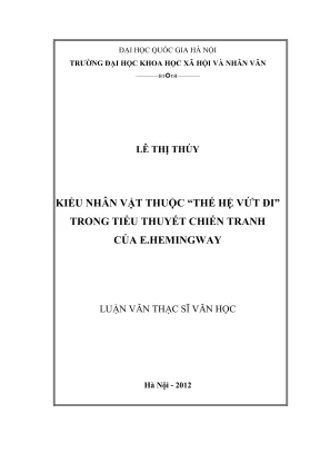 Luận văn thạc sĩ văn học kiểu nhân vật thuộc thế hệ vứt đi trong tiểu thuyết chiến tranh của e hemingway