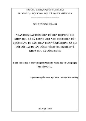 Luận văn thạc sĩ quản lý khoa học và công nghệ nhận diện các điều kiện để liên hiệp các hội khoa học và kỹ thuật việt nam thực hiện tốt chức năng tư vấn phản biện và giám định xã hội đối với các dự án công trình trọng điểm về khoa học và công nghệ