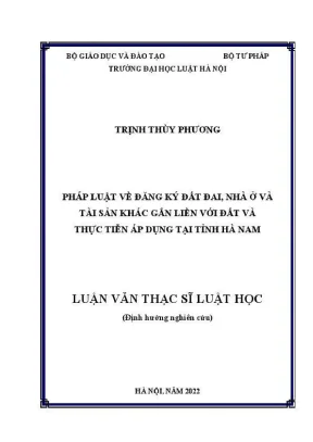 Luận văn thạc sĩ luật học pháp luật về đăng ký đất đai nhà ở và tài sản khác gắn liền với đất và thực tiễn áp dụng tại tỉnh hà nam