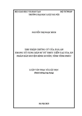 Luận văn thạc sĩ luật học thu thập chứng cứ của toà án trong tố tụng dân sự từ thực tiễn tại toà án nhân dân huyện bình xuyên tỉnh vĩnh phúc
