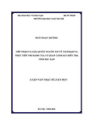 Luận văn thạc sĩ luật học tiếp nhận và giải quyết nguồn tin về tội phạm và thực tiễn thi hành của cơ quan cảnh sát điều tra tỉnh bắc kạn