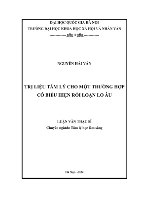 Luận văn thạc sĩ tâm lý học lâm sàng trị liệu tâm lý cho một trường hợp có biểu hiện rối loạn lo âu