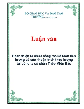 Luận văn đề tài hoàn thiện tổ chức công tác kế toán tiền lương và các khoản trích theo lương tại công ty cổ phần thép miền bắc