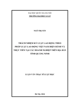 Luận văn thạc sĩ luật học trách nhiệm kỷ luật lao động theo pháp luật lao động việt nam hiện hành và thực tiễn tại các doanh nghiệp trên địa bàn tỉnh quảng ninh