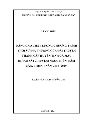 Luận văn thạc sĩ báo chí nâng cao chất lượng chương trình thời sự địa phương của đài truyền thanh cấp huyện tỉnh cà mau khảo sát 3 huyện ngọc hiển năm căn và u minh năm 2018 2019