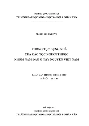 Luận văn thạc sĩ châu á học phong tục dựng nhà của các tộc người thuộc nhóm nam đào ở tây nguyên việt nam