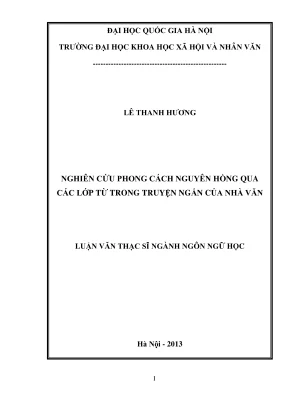 Luận văn thạc sĩ ngôn ngữ học nghiên cứu phong cách nguyên hồng qua các lớp từ trong truyện ngắn của nhà văn