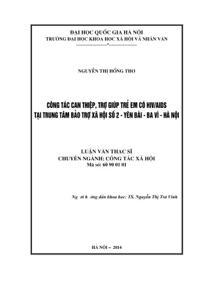 Luận văn thạc sĩ công tác xã hội công tác can thiệp trợ giúp trẻ em có hivaids tại trung tâm bảo trợ xã hội số 2 yên bài ba vì hà nội