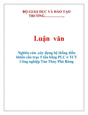 Luận văn nghiên cứu xây dựng hệ thống điều khiển cần trục 5 tấn bằng plc ở tct công nghiệp tàu thủy phà rừng