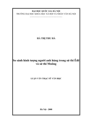 Luận văn thạc sĩ văn học so sánh hình tượng người anh hùng trong sử thi êđê và sử thi mnông