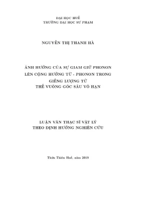 Luận văn thạc sĩ vật lý ảnh hưởng của sự giam giữ phonon lên cộng hưởng từ phonon trong giếng lượng tử thế vuông góc sâu