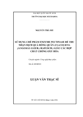 Luận văn thạc sĩ công nghệ thực phẩm sử dụng chế phẩm enzyme pectinase để thu nhận dịch quả hồng quân flacourtia jangomas lour raeusch giàu các hợp chất chống oxy hóa