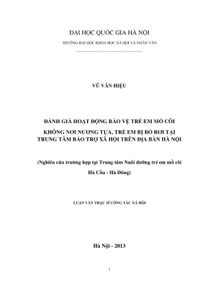Luận văn thạc sĩ công tác xã hội đánh giá hoạt động bảo vệ trẻ em mồ côi không nơi nương tựa trẻ em bị bỏ rơi tại trung tâm bảo trợ xã hội trên địa bàn hà nội nghiên cứu trường hợp tại trung tâm nuôi dưỡng trẻ em mồ côi hà cầu