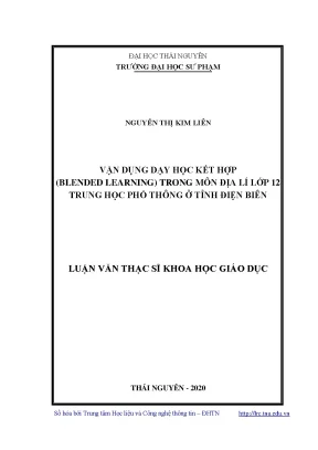 Luận văn thạc sĩ khoa học giáo dục vận dụng dạy học kết hợp blended learning trong môn địa lí lớp 12 trung học phổ thông ở tỉnh điện biên
