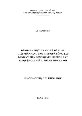 Luận văn thạc sĩ khoa học đánh giá thực trạng và đề xuất giải pháp nâng cao hiệu quả công tác đăng ký biến động quyền sử dụng đất tại quận cầu giấy thành phố hà nội