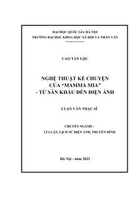 Luận văn thạc sĩ lý luận lịch sử và phê bình điện ảnh truyền hình nghệ thuật kể chuyện của mamma mia từ sân khấu đến điện ảnh