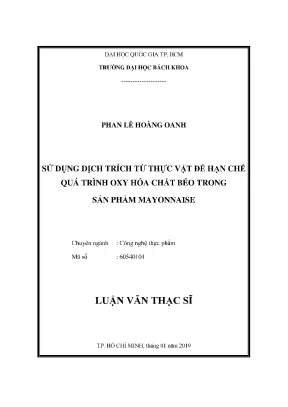 Luận văn thạc sĩ công nghệ thực phẩm sử dụng dịch trích từ thực vật để hạn chế quá trình oxy hóa chất béo trong sản phẩm mayonnaise