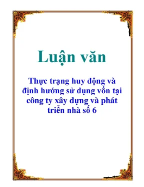 Luận văn thực trạng huy động và định hướng sử dụng vốn tại công ty xây dựng và phát triển nhà số 6