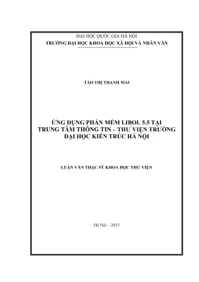Luận văn thạc sĩ khoa học thư viện ứng dụng phần mềm libol 5 5 tại trung tâm thông tin thư viện trường đại học kiến trúc hà nội