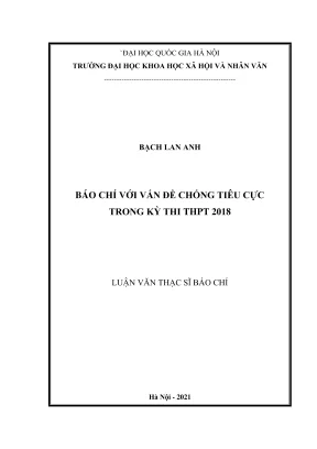 Luận văn thạc sĩ báo chí báo chí với vấn đề chống tiêu cực trong kỳ thi thpt 2018
