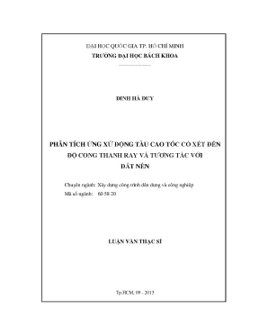 Luận văn thạc sĩ kỹ thuật xây dựng phân tích ứng xử động tàu cao tốc có xét đến độ cong thanh ray và tương tác với đất nền