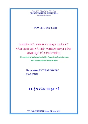 Luận văn thạc sĩ kỹ thuật hóa học nghiên cứu trích ly hoạt chất từ nấm linh chi và thử nghiệm hoạt tính sinh học của cao trích