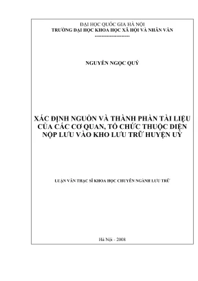 Luận văn thạc sĩ lưu trữ học xác định nguồn và thành phần tài liệu của các cơ quan tổ chức thuộc diện nộp lưu vào kho lưu trữ huyện ủy