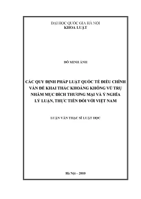 Luận văn thạc sĩ luật học các quy định pháp luật quốc tế điều chỉnh vấn đề khai thác khoảng không vũ trụ nhằm mục đích thương mại và ý nghĩa lý luận thực tiễn đối với việt nam