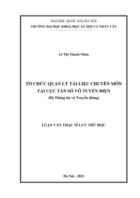 Luận văn thạc sĩ lưu trữ học tổ chức quản lý tài liệu chuyên môn tại cục tần số vô tuyến điện bộ thông tin và truyền thông
