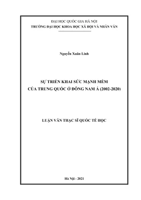 Luận văn thạc sĩ quốc tế học sự triển khai sức mạnh mềm của trung quốc ở đông nam á 20022020