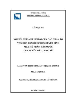 Luận văn thạc sĩ quản trị kinh doanh nghiên cứu ảnh hưởng của các nhân tố văn hóa hàn quốc đến quyết định mua mỹ phẩm hàn quốc của người tiêu dùng nữ