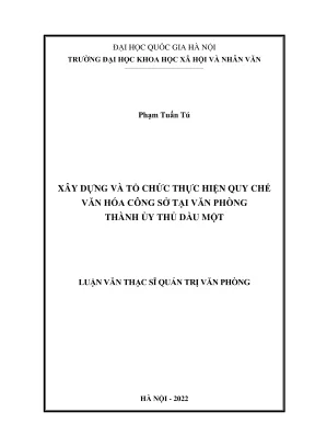 Luận văn thạc sĩ quản trị văn phòng xây dựng và tổ chức thực hiện quy chế văn hóa công sở tại văn phòng thành ủy thủ dầu một