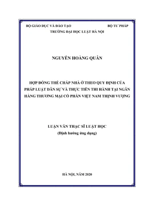 Luận văn thạc sĩ luật học hợp đồng thế chấp nhà ở theo quy định của pháp luật dân sự và thực tiễn thi hành tại ngân hàng thương mại cổ phần việt nam thịnh vượng