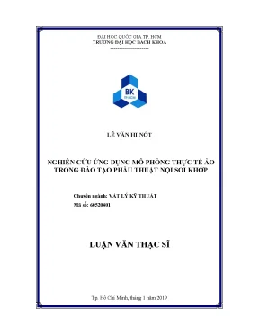 Luận văn thạc sĩ vật lý kỹ thuật nghiên cứu ứng dụng mô phỏng thực tế ảo trong đào tạo phẫu thuật nội soi khớp