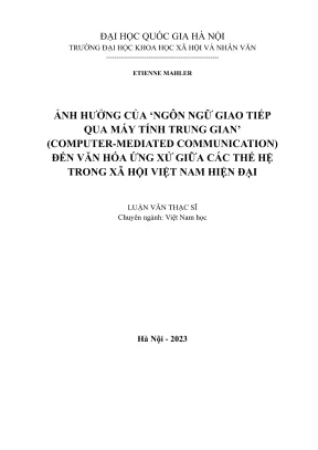 Luận văn thạc sĩ việt nam học ảnh hưởng của ngôn ngữ giao tiếp qua máy tính trung gian computermediated communication đến văn hóa ứng xử giữa các thế hệ trong xã hội việt nam hiện đại