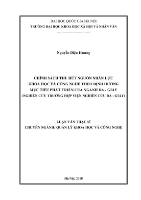 Luận văn thạc sĩ quản lý khoa học và công nghệ chính sách thu hút nguồn nhân lực khoa học và công nghệ theo định hướng mục tiêu phát triển của ngành da giầy nghiên cứu trường hợp viện nghiên cứu da giầy