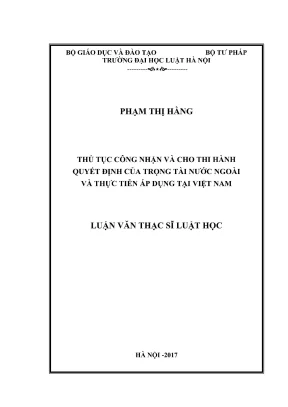Luận văn thạc sĩ luật học thủ tục công nhận và cho thi hành quyết định của trọng tài nước ngoài và thực tiễn áp dụng tại việt nam