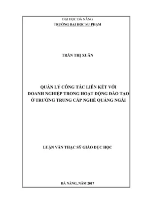 Luận văn thạc sĩ giáo dục học quản lý công tác liên kết với doanh nghiệp trong hoạt dộng đào tạo ở trường trung cấp nghề quảng ngãi