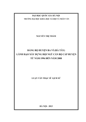 Luận văn thạc sĩ lịch sử đảng bộ huyện ba vì hà tây lãnh đạo xây dựng đội ngũ cán bộ cấp huyện từ năm 1996 đến năm 2008