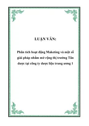 Luận văn phân tích hoạt động maketing và một số giải pháp nhằm mở rộng thị trường tân dược tại công ty dược liệu trung ương 1