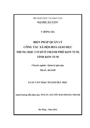 Luận văn thạc sĩ giáo dục học biện pháp quản lý công tác xã hội hóa giáo dục trung học cơ sở ở thành phố kom tum tỉnh kom tum