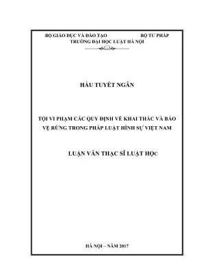 Luận văn thạc sĩ luật học tội vi phạm các quy định về khai thác và bảo vệ rừng trong pháp luật hình sự việt nam